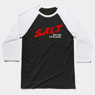 Cool Gardening - SALT Say No To Slugs in the Garden Baseball T-Shirt